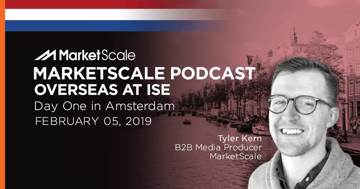 MarketScale Overseas at ISE: Day One in Amsterdam