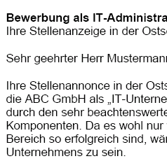 Die Bewerbung besteht aus zwei individuell erstellten Bewerbungsanschreiben. Ein Bewerbungsschreiben als Initiativbewerbung (Blindbewerbung) und eines auf eine Stellenanzeige (Stellenanzeige liegt bei).