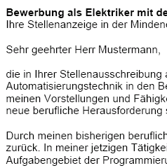 Vorlagen für Ihre Bewerbung als Elektriker/Elektrikerin; in diesem Beispiel mit dem Schwerpunkt Automatisierungstechnik (Berufseinsteiger), von Personalprofis erstellt, sofort zum Download. Die Musterbewerbung dient als Anregung, auf deren Basis Sie Ihre individuellen Bewerbungsunterlagen, bezogen auf Ihre persönliche Situation einfacher erstellen können.