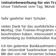 Für Ihre Bewerbung als Trainee/Praktikant für eine Stelle als Key-Account Manager/Managerin, erhalten Sie erstklassige Bewerbungsvorlagen, von Personalprofis erstellt. Auf Basis dieser Muster-Bewerbung, können Sie einfach und professionell, Ihre individuellen Bewerbungsunterlagen als Trainee/Praktikant erstellen.