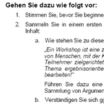 Die Durchführung eines moderierten Workshops ist unter Verwendung dieser Spielregeln kompetent möglich. Sie bereiten bei Einhaltung dieser Workshop-Spielregeln Ihren Workshop konstruktiv und zielgerichtet vor. 