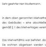 In die Vorlage sind rechtliche Hinwesie eingearbeitet. Das Musterschreiben hat für alle, auf bestimmte Zeit abgeschlossenen Mietverträge Gültigkeit, die bis einschließlich des 31.08.2001 (Mietrechtsreform) abgeschlossen wurden.