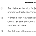 Mit diesem Betreuungsvertrag regeln Sie die Betreuung Ihrer Wohnung oder Ihres Hauses (Miet- oder Eigentum) mit dem so genannten “Betreuuer” der Wohnung während Ihrer Abwesenheit.