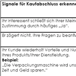 Obwohl viele Verkäufer ihre Akquisitionsgespräche in allen Phasen professionell gestalten, vermeiden sie es häufig, den potenziellen Kunden systematisch und zielsicher zum Abschluss hinzuleiten. 