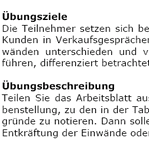 Die Teilnehmer setzen sich bei dieser Übung mit möglichen Einwänden von Kunden in Verkaufsgesprächen auseinander.