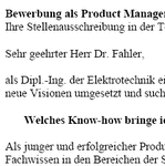 
Auf Basis dieser Musterbewerbung, können Sie einfach und professionell, Ihre individuellen Bewerbungsunterlagen bezogen auf Ihre persönliche Situation erstellen.