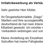 
Auf Basis dieser Musterbewerbung, können Sie einfach und professionell, Ihre individuellen Bewerbungsunterlagen bezogen auf Ihre persönliche Situation erstellen.