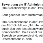 Die Bewerbung besteht aus zwei individuell erstellten Bewerbungsanschreiben. Ein Bewerbungsschreiben als Initiativbewerbung (Blindbewerbung) und eines auf eine Stellenanzeige (Stellenanzeige liegt bei).