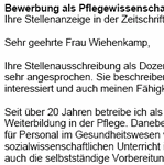 Für Ihre Bewerbung als Dozent/in in der Pflegewissenschaft mit Berufserfahrung (ungekündigt) erhalten Sie professionelle und sofort einsetzbare Vorlagen zum Download.
