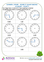 Donner l'heure - heure et quart/moins le quart fiche 3