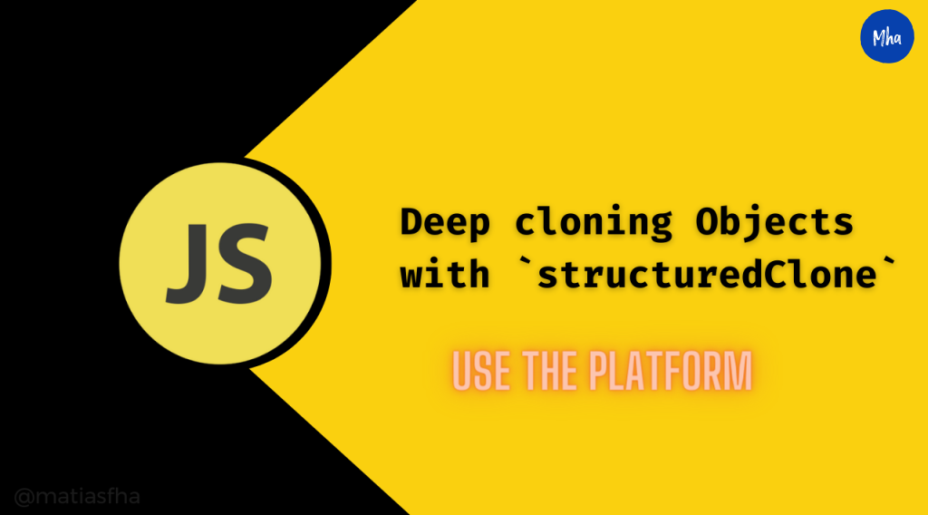 Deep Cloning in JavaScript: The Modern Way. Use `structuredClone`