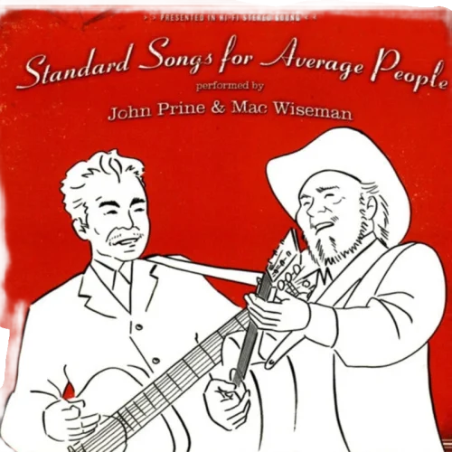 John Prine & Mac Wiseman - Standard Songs For Average People (CD) (NM or M-) - Endless Media