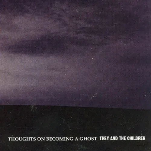They And The Children : Thoughts On Becoming A Ghost (CD)