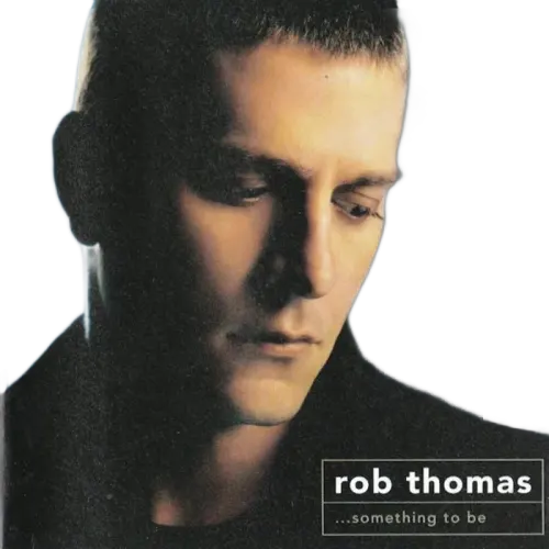 Rob Thomas : ...Something To Be (Hybrid, DualDisc, Album, Multichannel, NTSC)