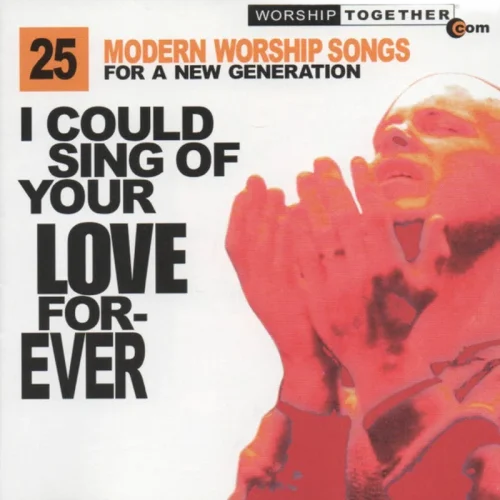Various : I Could Sing Of Your Love Forever: 25 Modern Worship Songs For A New Generation (2xCD, Comp)