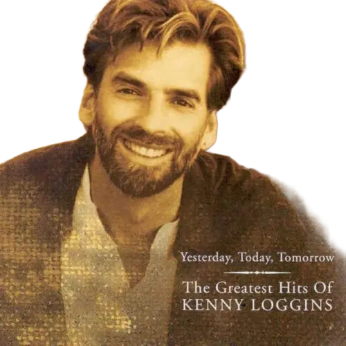 Kenny Loggins : Yesterday, Today, Tomorrow: The Greatest Hits Of Kenny Loggins (CD, Comp, Club)