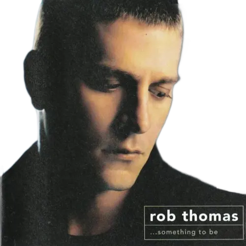 Rob Thomas : ...Something To Be (Hybrid, DualDisc, Album, Club, Multichannel, NTSC)