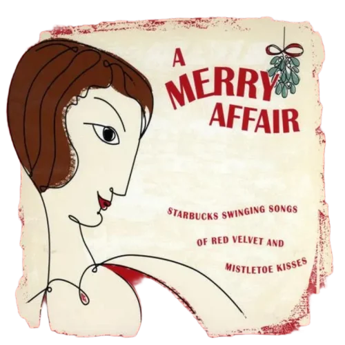 Various : A Merry Affair: Starbucks Swinging Songs Of Red Velvet And Mistletoe Kisses (CD, Comp)