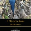 Cover: A World in Ruins, Book 4 of Prison of Dreams, by Devakanthan, translated by Nedra Rodrigo