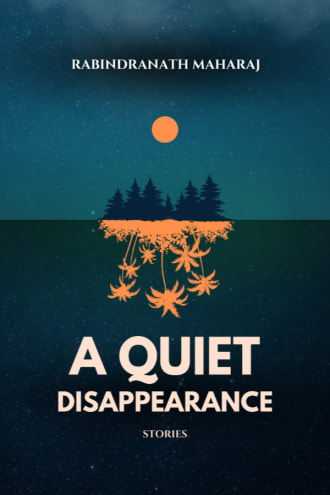 Cover: A Quiet Disappearance, stories, by Rabindranath Maharaj