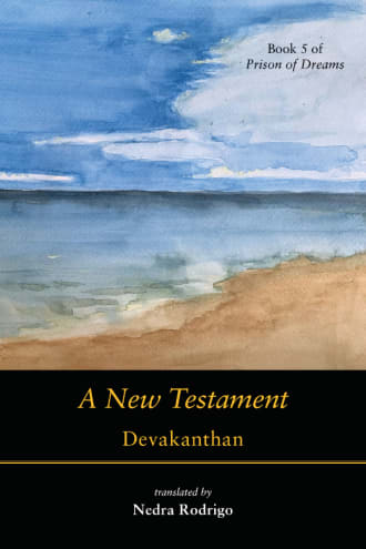 Cover: A New Testament, Book 5 of Prison of Dreams, by Devakanthan, translated by Nedra Rodrigo