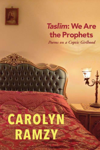 Cover: Taslīm: We are the Prophets. A Poetic Autoethnography of Coptic Girlhood, by Carolyn Ramzy