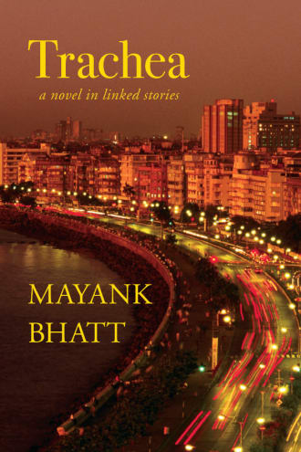 Trachea: a novel in linked stories, by Mayank Bhatt