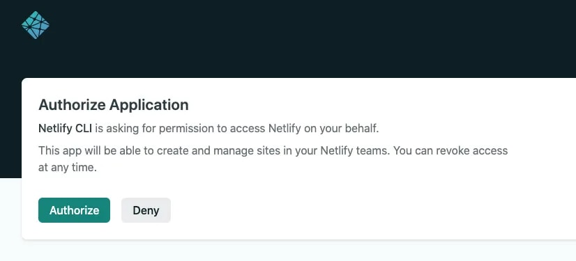 Window showing Netlify asking for authorization. Text says: "Netlify CLI is asking for permission to access Netlify on your behalf. This app will be able to create and manage sites in your Netlify teams. You can revoke access at any time."