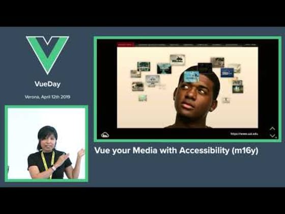 Vue your Media with Accessibility (m16y) - vueday 2019