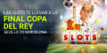 El casino Luckia te lleva a la Final de la Copa del Rey con su promoción de tragaperras online