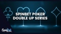 ♠️ Spin.bet’s Double Up Poker Series: $30,000+ in Prizes! ♠️