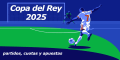 Copa del Rey 2025: Partidos, Cuotas y Apuestas Online