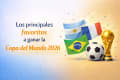 Los principales favoritos a ganar la Copa del Mundo 2026