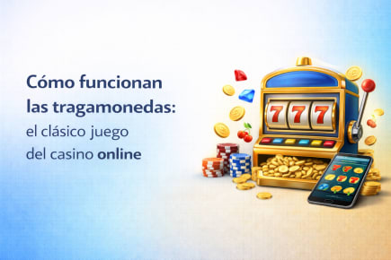 Cómo funcionan las tragamonedas: el clásico juego del casino online