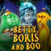 Betty, Boris And Boo