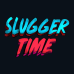 Slugger Time