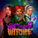 What’s Up? Witches