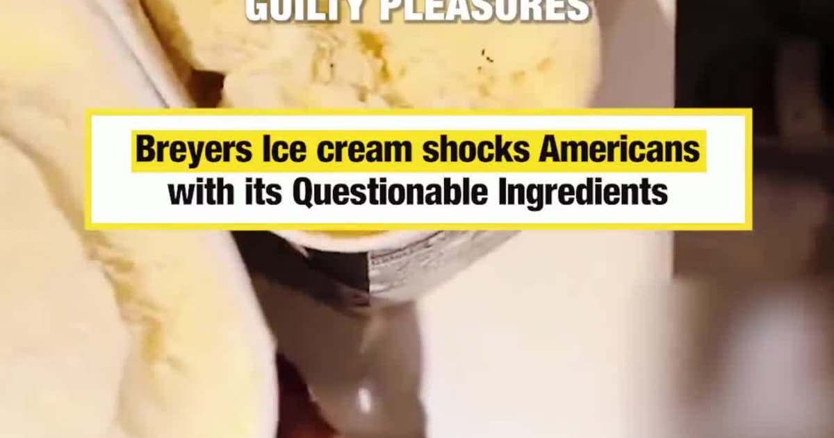 Breyers Ice Cream shocks Americans with Questionable Ingredients