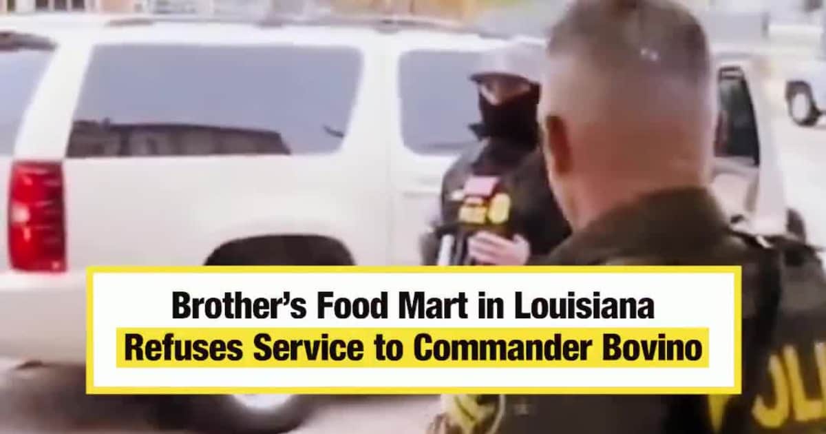 Brother’s Food Mart in Louisiana Refuses Service to Commander Bovino