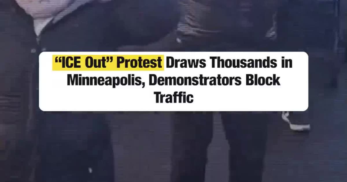 “ICE Out” Protest Draws Thousands in Minneapolis, Demonstrators Block Traffic