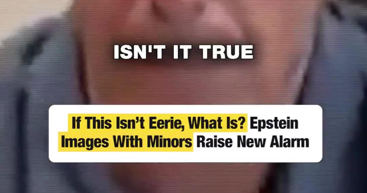 If This Isn’t Eerie, What Is? Epstein Images With Minors Raise New Alarm