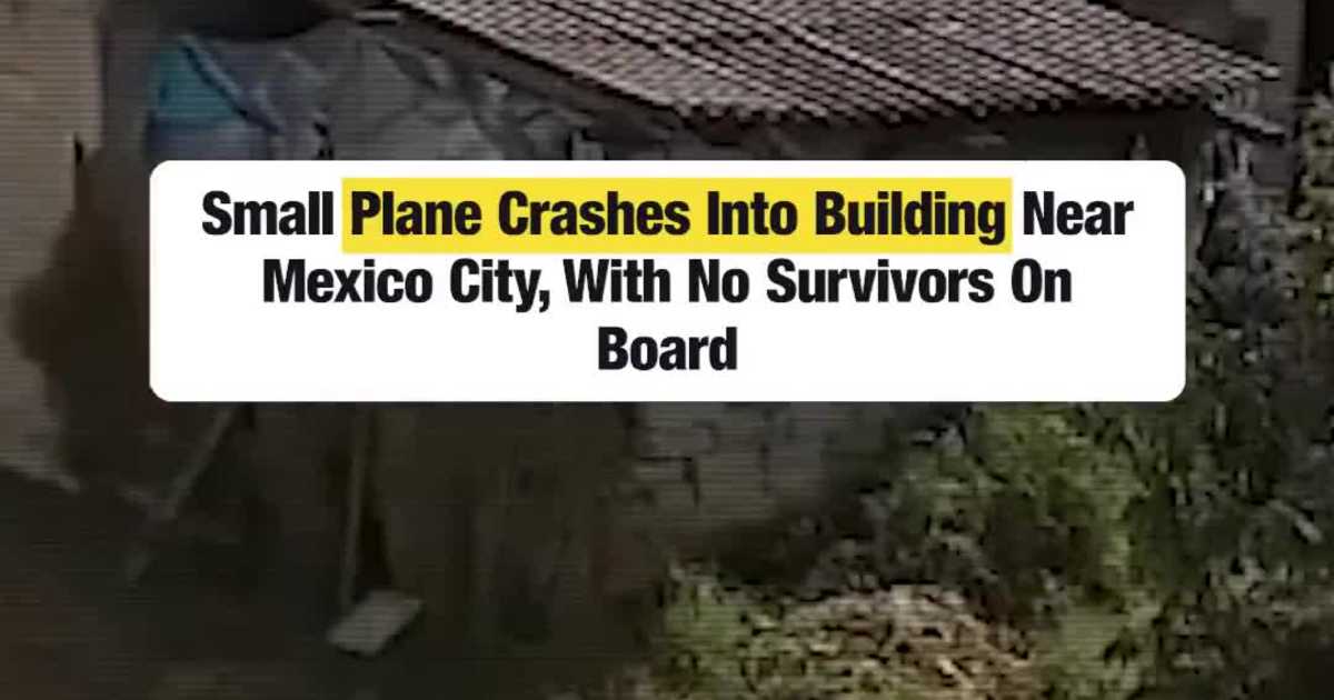 Small Plane Crashes Into Building Near Mexico City, With No Survivors On Board