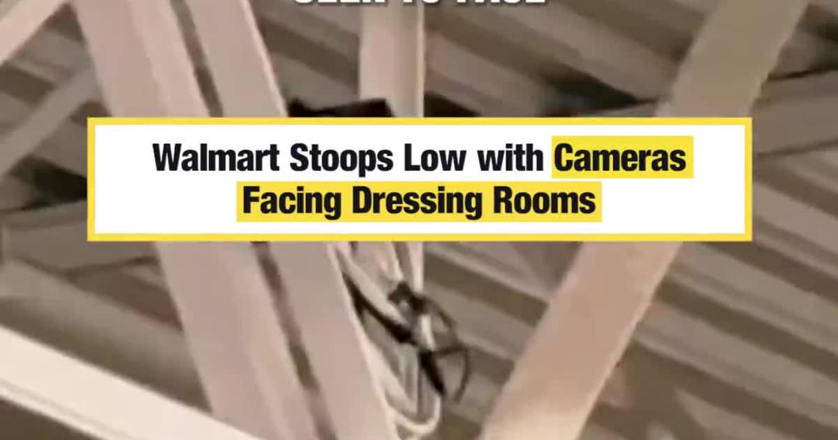 Walmart Stoops Low with Cameras Facing Dressing Rooms