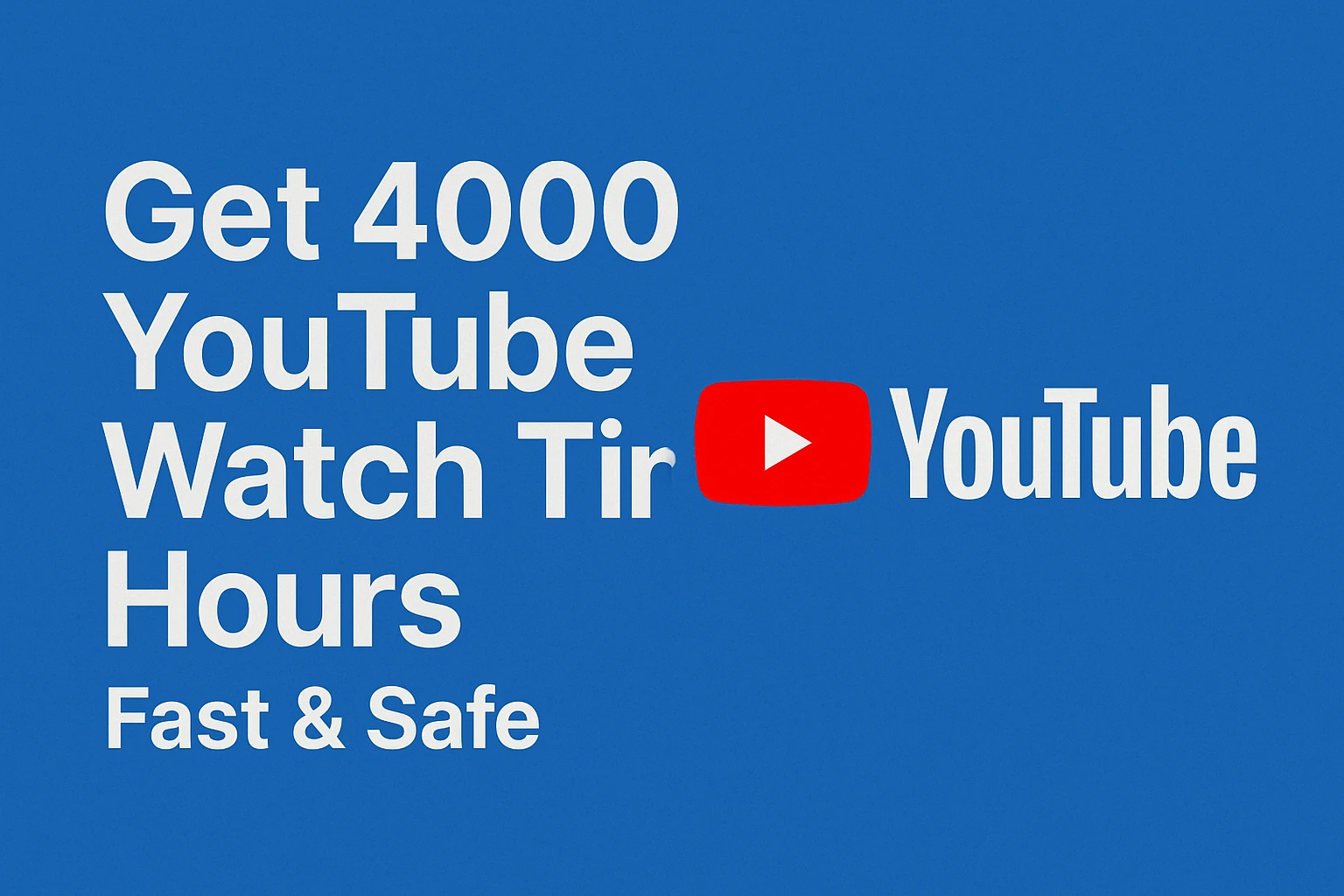 Get 4000 YouTube Watch Time Hours
