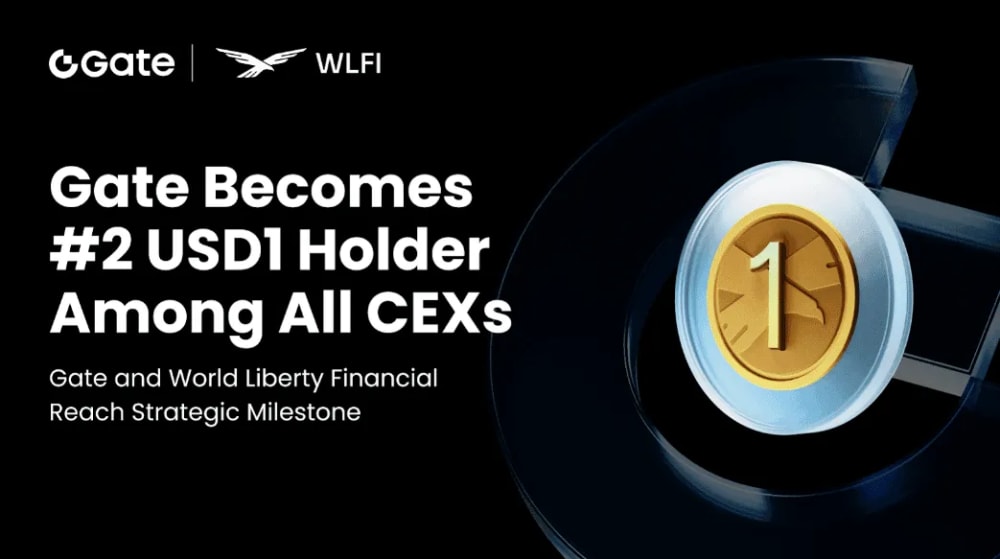 gate and world liberty financial reach strategic milestone: gate becomes second largest cex holder of usd1 image