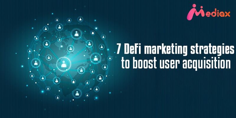 7 DeFi marketing strategies to boost user acquisition