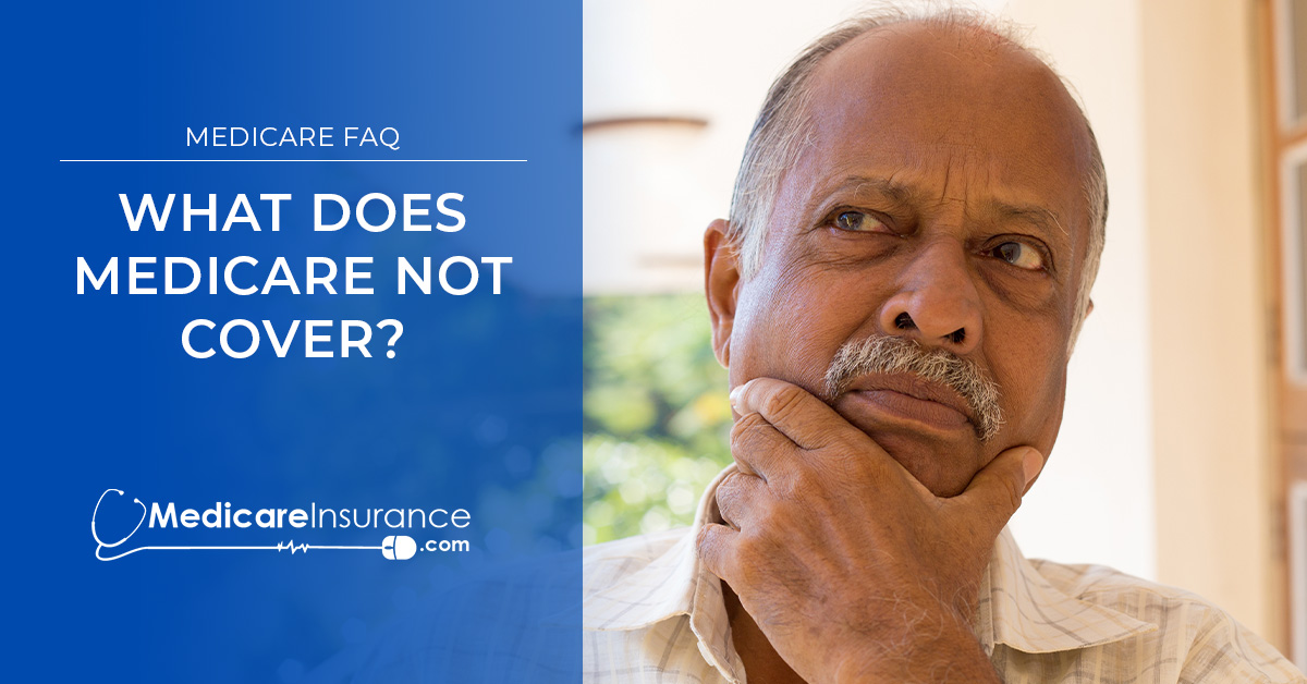 What does Medicare not cover? Medicare Insurance