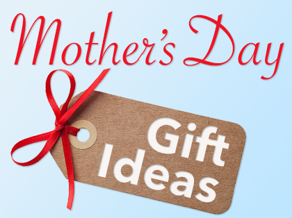 Mother's Day Gift Ideas