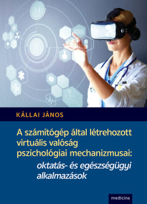 A számítógép által létrehozott virtuális valóság pszichológiai mechanizmusai: oktatás- és egészségügyi alkalmazások 2523 A számítógép által létrehozott virtuális valóság pszichológiai mechanizmusai: oktatás- és egészségügyi alkalmazások 2523