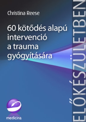 60 kötődés alapú intervenció a trauma gyógyítására 3525 60 kötődés alapú intervenció a trauma gyógyítására 3525